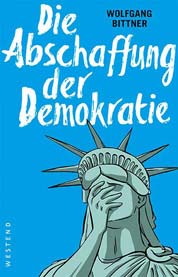 Wolfgang Bittner - Die Abschaffung der Demokratie - Buchumschlag