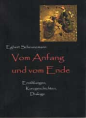 Egbert Scheunemann: Vom Anfang und vom Ende. Erzaehlungen, Kurzgeschichten, Dialoge