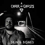 A Choir of Ghosts Skin Bones COVER