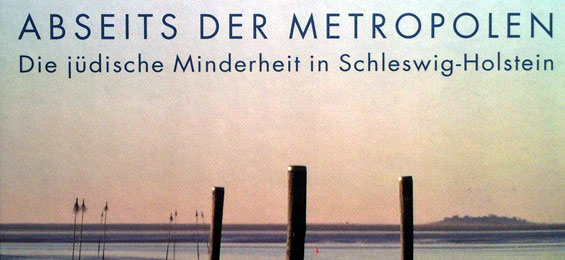 Abseits der Metropolen – Die jüdische Minderheit in Schleswig-Holstein / Bettina Goldberg