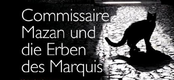 Schwarzer Kater auf Ermittlerpfoten: Commissaire Mazan und die Erben des Marquis
